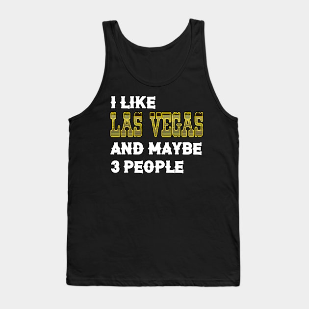 I Like Las Vegas and Maybe 3 People Tank Top by Meat Beat